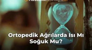 Ortopedik Ağrılarda Isı Mı Soğuk Mu?