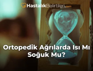 Ortopedik Ağrılarda Isı Mı Soğuk Mu?