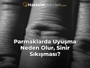 Parmaklarda Uyuşma Neden Olur, Sinir Sıkışması?