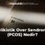 Polikistik Over Sendromu (PCOS) Nedir?