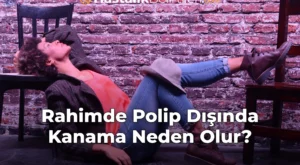 Rahimde Polip Dışında Kanama Neden Olur?