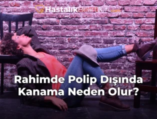 Rahimde Polip Dışında Kanama Neden Olur?