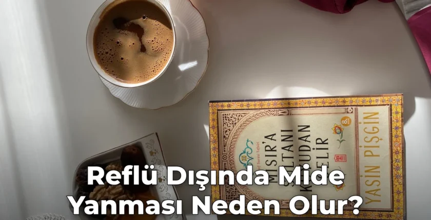 Reflü Dışında Mide Yanması Neden Olur?