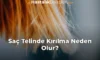 Saç Telinde Kırılma Neden Olur?