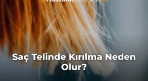 Saç Telinde Kırılma Neden Olur?