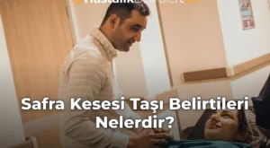 Safra Kesesi Taşı Belirtileri Nelerdir?