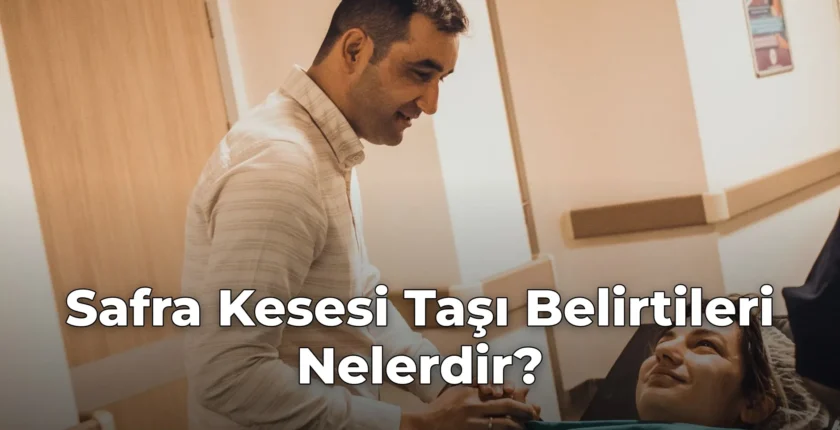 Safra Kesesi Taşı Belirtileri Nelerdir?