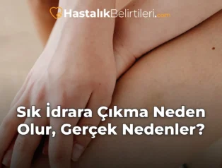 Sık İdrara Çıkma Neden Olur, Gerçek Nedenler?
