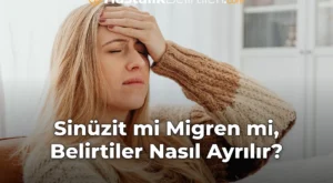 Sinüzit mi Migren mi, Belirtiler Nasıl Ayrılır?