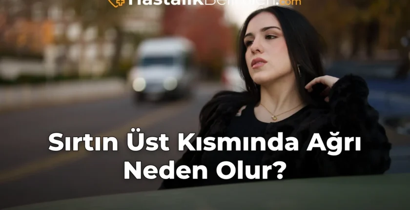 Sırtın Üst Kısmında Ağrı Neden Olur?