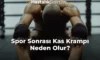 Spor Sonrası Kas Krampı Neden Olur?