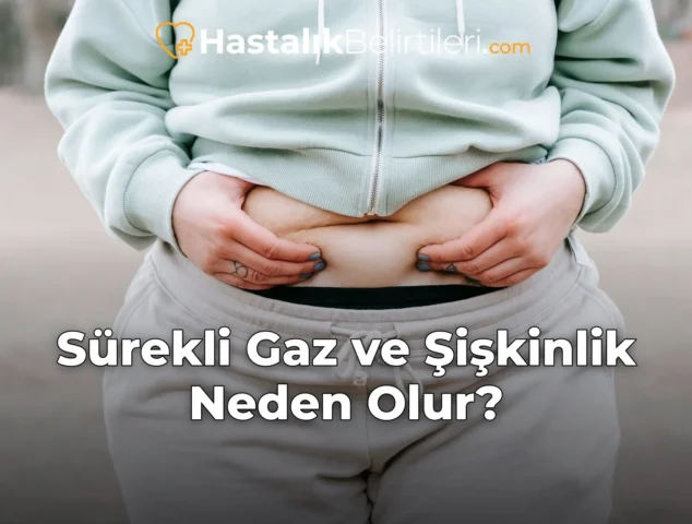 Sürekli Gaz ve Şişkinlik Neden Olur?