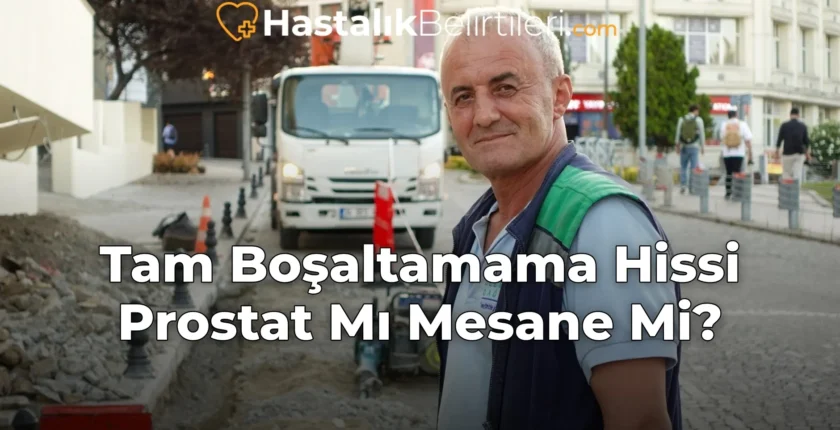 Tam Boşaltamama Hissi Prostat Mı Mesane Mi?