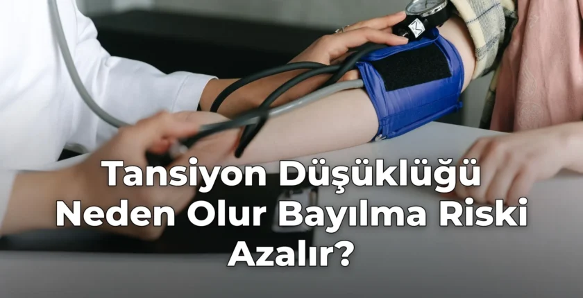 Tansiyon Düşüklüğü Neden Olur Bayılma Riski Azalır?