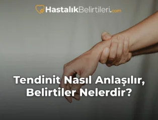 Tendinit Nasıl Anlaşılır, Belirtiler Nelerdir?