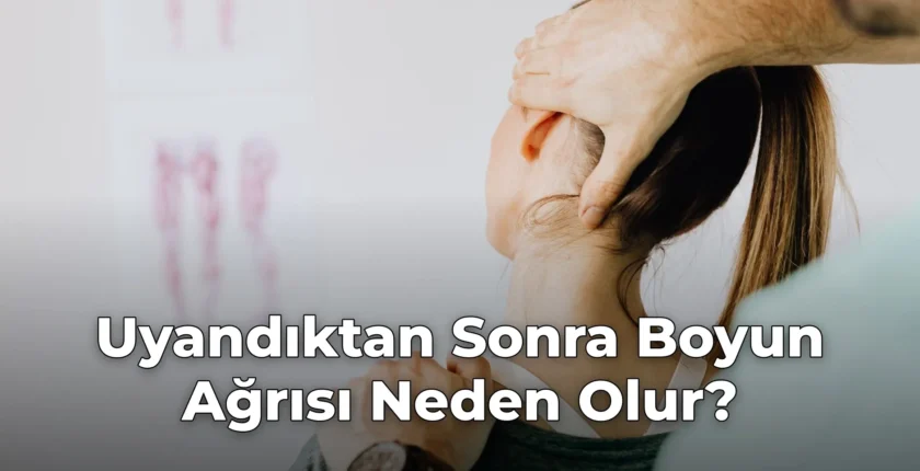 Uyandıktan Sonra Boyun Ağrısı Neden Olur?