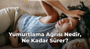 Yumurtlama Ağrısı Nedir, Ne Kadar Sürer?