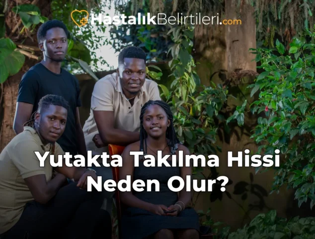 Yutakta Takılma Hissi Neden Olur?