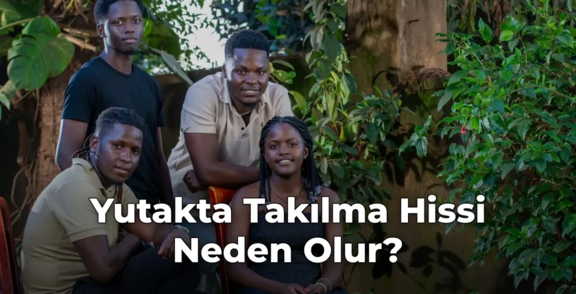 Yutakta Takılma Hissi Neden Olur?