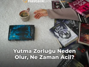 Yutma Zorluğu Neden Olur, Ne Zaman Acil?