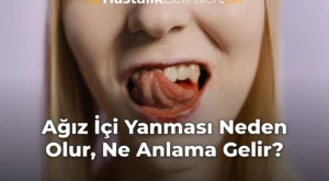 Ağız İçi Yanması Neden Olur, Ne Anlama Gelir?