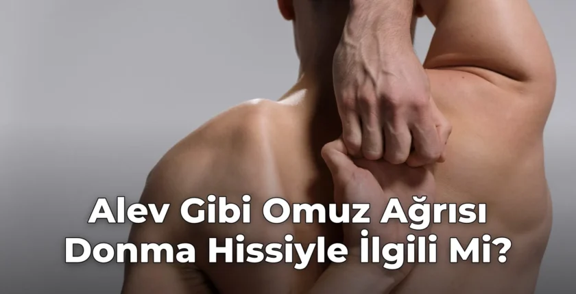 Alev Gibi Omuz Ağrısı Donma Hissiyle İlgili Mi?