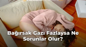Bağırsak Gazı Fazlaysa Ne Sorunlar Olur?