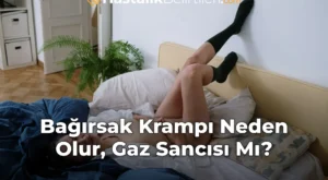 Bağırsak Krampı Neden Olur, Gaz Sancısı Mı?
