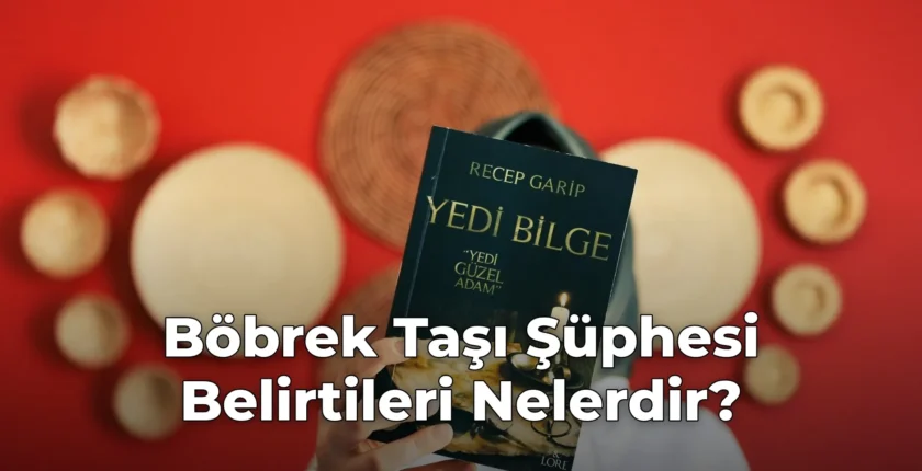 Böbrek Taşı Şüphesi Belirtileri Nelerdir? Böbrek Taşı Şüphesi Belirtileri Nelerdir?