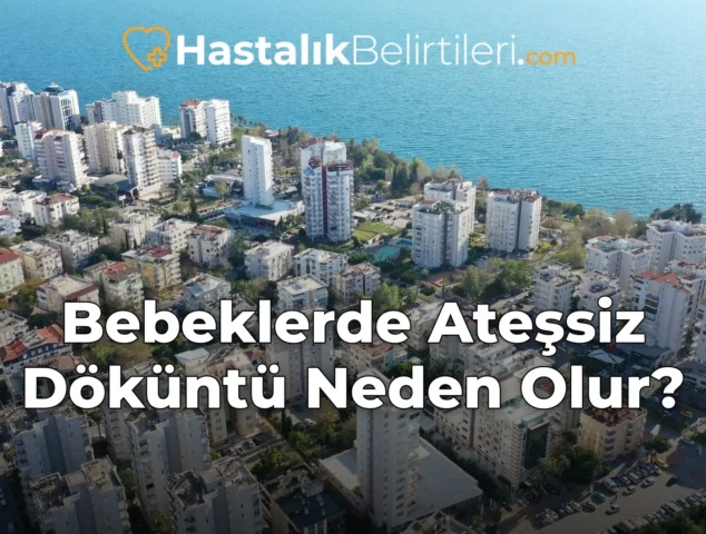 Bebeklerde Ateşsiz Döküntü Neden Olur?