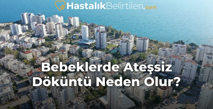 Bebeklerde Ateşsiz Döküntü Neden Olur?