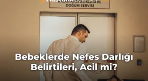 Bebeklerde Nefes Darlığı Belirtileri, Acil mi?