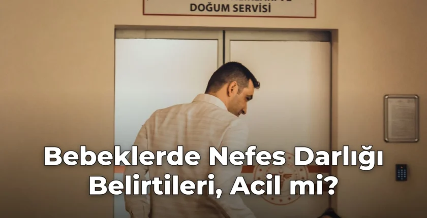 Bebeklerde Nefes Darlığı Belirtileri, Acil mi?