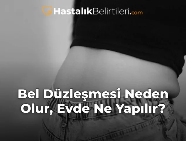 Bel Düzleşmesi Neden Olur, Evde Ne Yapılır?