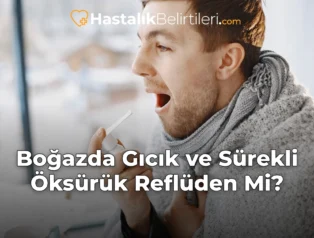 Boğazda Gıcık ve Sürekli Öksürük Reflüden Mi?