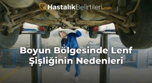 Boyun Bölgesinde Lenf Şişliğinin Nedenleri