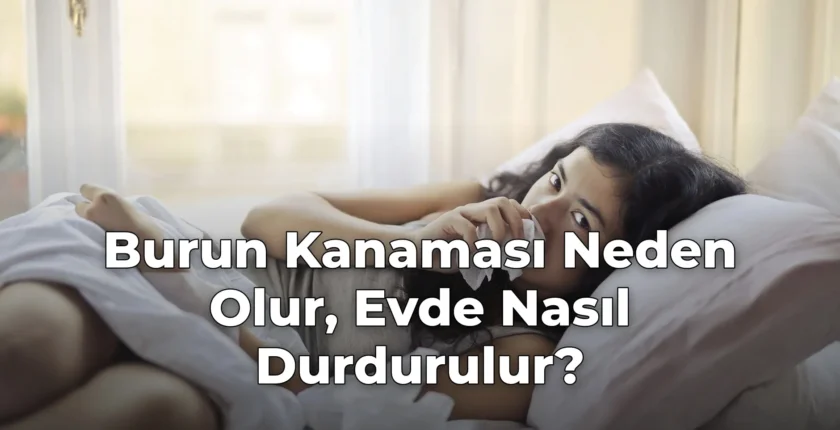 Burun Kanaması Neden Olur, Evde Nasıl Durdurulur?