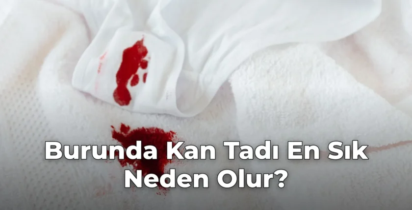 Burunda Kan Tadı En Sık Neden Olur?