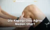 Diz Kapağı Önü Ağrısı Neden Olur? Diz Kapağı Önü Ağrısı Neden Olur?