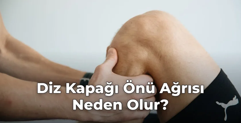 Diz Kapağı Önü Ağrısı Neden Olur?
