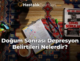 Doğum Sonrası Depresyon Belirtileri Nelerdir?