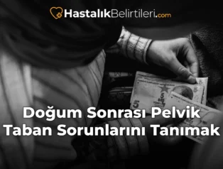 Doğum Sonrası Pelvik Taban Sorunlarını Tanımak