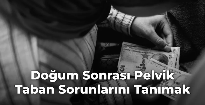 Doğum Sonrası Pelvik Taban Sorunlarını Tanımak