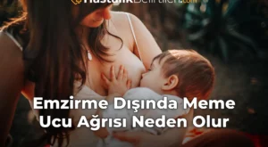 Emzirme Dışında Meme Ucu Ağrısı Neden Olur
