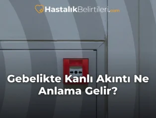 Gebelikte Kanlı Akıntı Ne Anlama Gelir?