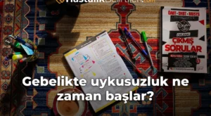 Gebelikte uykusuzluk ne zaman başlar?