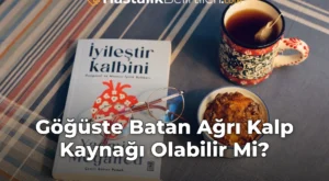 Göğüste Batan Ağrı Kalp Kaynağı Olabilir Mi?