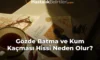Gözde Batma ve Kum Kaçması Hissi Neden Olur?