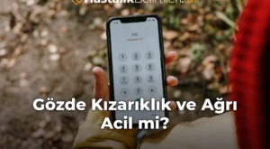 Gözde Kızarıklık ve Ağrı Acil mi?
