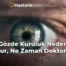 Gözde Kuruluk Neden Olur, Ne Zaman Doktora?